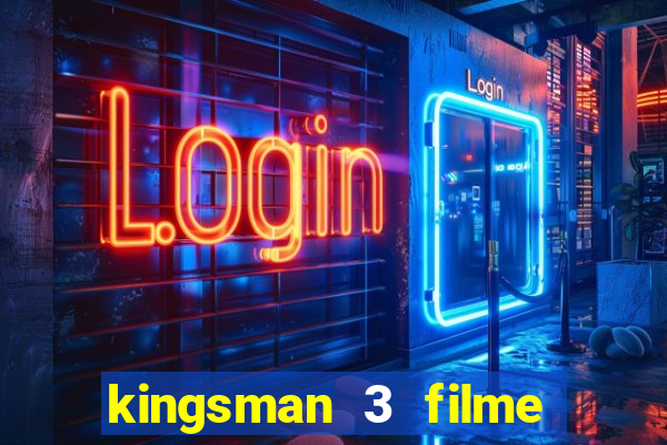 kingsman 3 filme completo dublado superflix